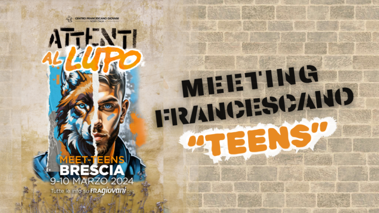 9-10 MARZO: Meeting Francescano TEENS